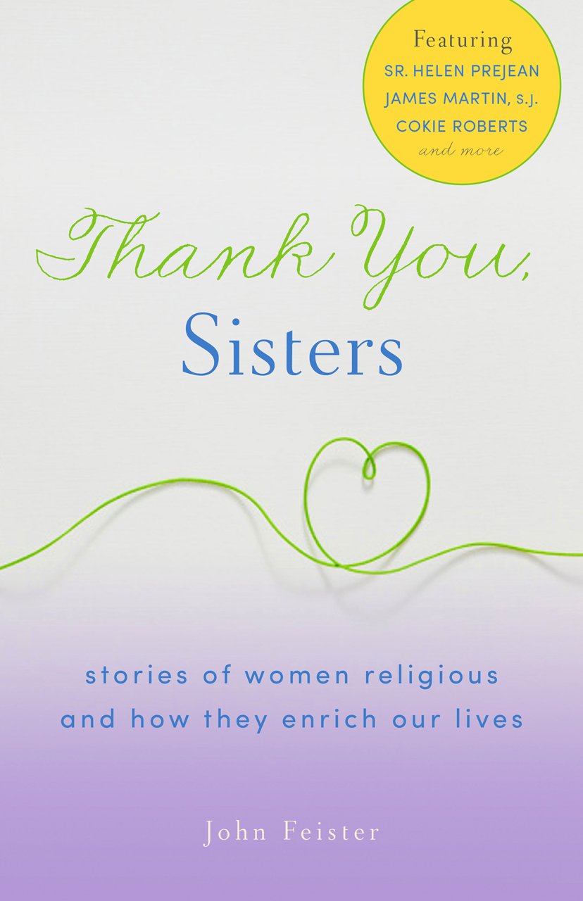 Thank You, Sisters: Stories Of Women Religious And How They Enrich Our Lives,Used