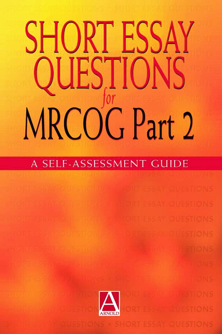 Short Essay Questions for the MRCOG Part 2: A selfassessment guide (Hodder Arnold Publication),Used