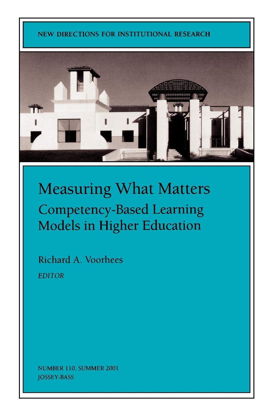 Measuring What Matters: CompetencyBased Learning Models in Higher Education: New Directions for Institutional Research (JB IR ,Used