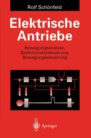 Elektrische Antriebe: Bewegungsanalyse, Drehmomentsteuerung, Bewegungssteuerung (German Edition),Used