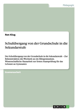 Schulbergang Von Der Grundschule In Die Sekundarstufe: Der Schulbergang Von Der Grundschule In Die Sekundarstufe  Zur Rekonstru,Used