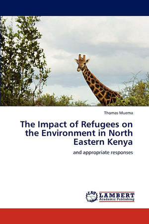 The Impact of Refugees on the Environment in North Eastern Kenya: and appropriate responses,Used