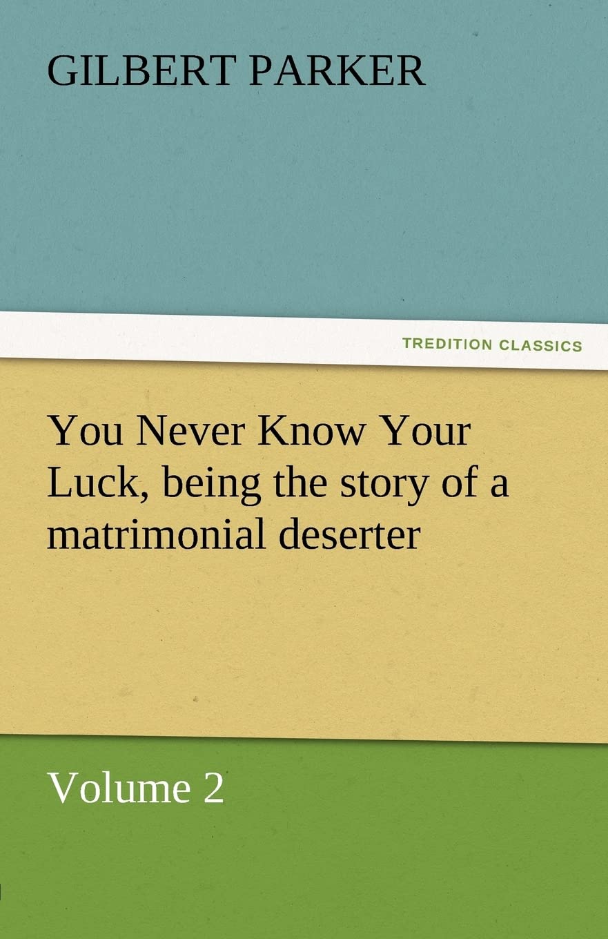 You Never Know Your Luck, Being the Story of a Matrimonial Deserter. Volume 2.,Used