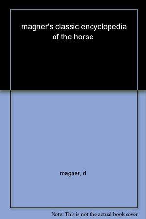 Magner's Classic Encyclopedia of the Horse,New