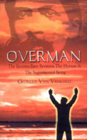 Overman: The Intermediary Between The Human And The Supramental Being
