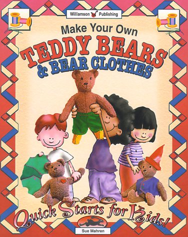 Make Your Own Teddy Bears & Bear Clothes (Quick Starts for Kids!)