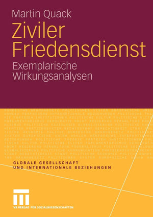 Ziviler Friedensdienst: Exemplarische Wirkungsanalysen (Globale Gesellschaft und internationale Beziehungen) (German Edition),Used