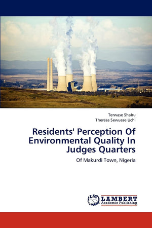 Residents' Perception Of Environmental Quality In Judges Quarters: Of Makurdi Town, Nigeria,Used