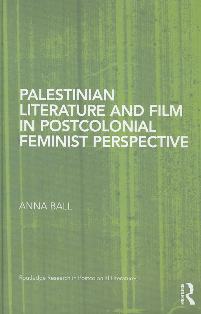 Palestinian Literature and Film in Postcolonial Feminist Perspective (Routledge Research in Postcolonial Literatures),Used