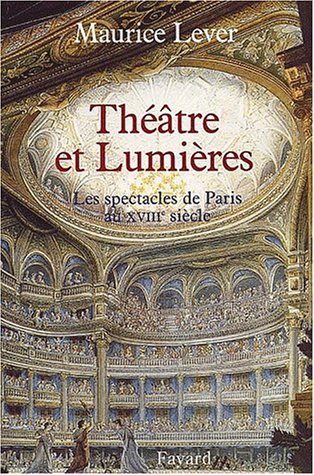 Thtre et Lumires: Les spectacles de Paris au XVIIIe sicle,Used