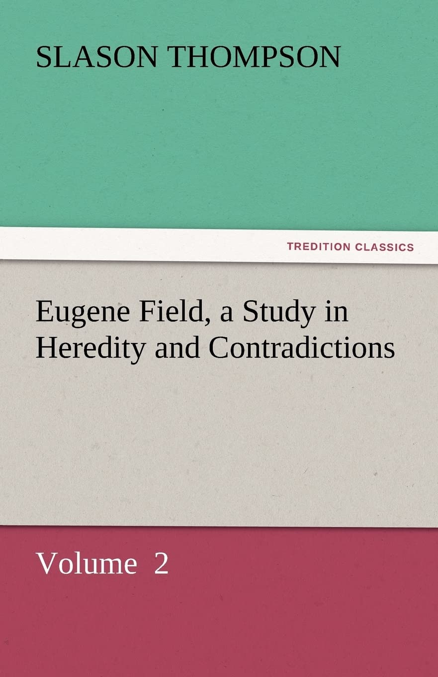 Eugene Field, a Study in Heredity and Contradictions,Used