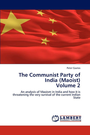 The Communist Party of India (Maoist) Volume 2: An analysis of Maoism in India and how it is threatening the very survival of th,Used