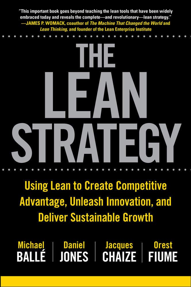 The Lean Strategy: Using Lean To Create Competitive Advantage, Unleash Innovation, And Deliver Sustainable Growth
