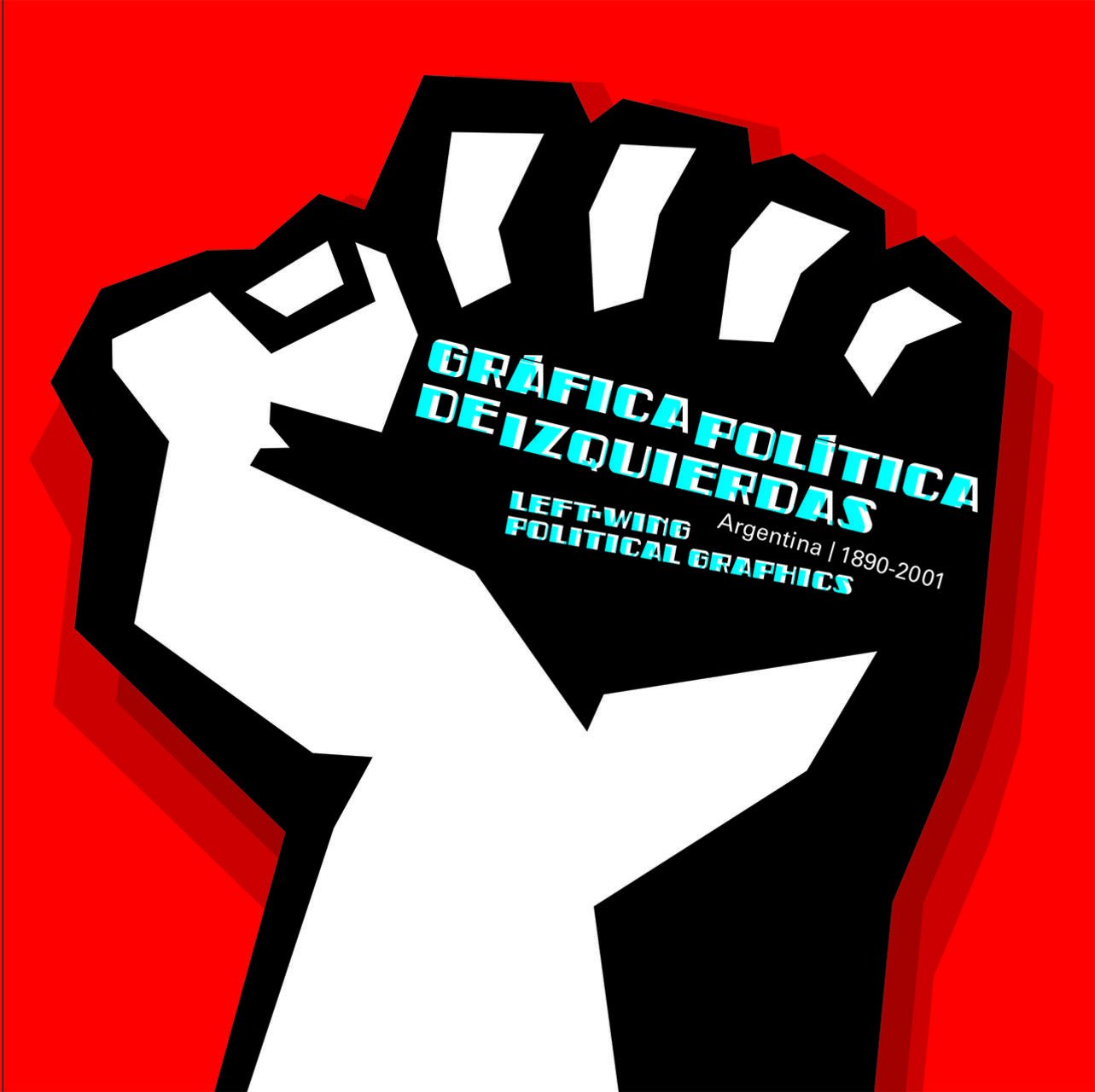 Leftwing Political Graphics: Argentina 18902001: Grfica Poltica De Izquierdas,Used