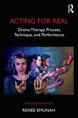Acting For Real: Drama Therapy Process, Technique, and Performance,New