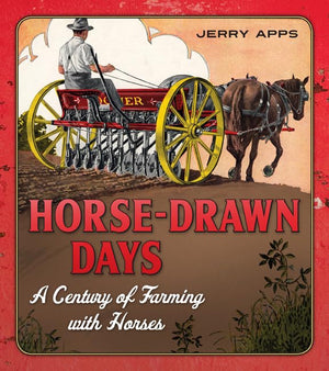 Horsedrawn Days: A Century Of Farming With Horses,Used