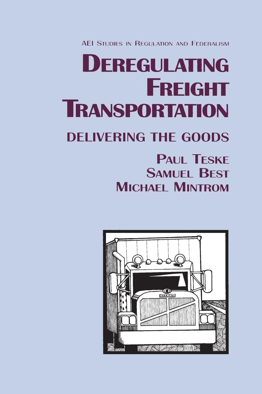 Deregulating Freight Transportation: Delivering The Goods (Aei Studies In Regulation And Federalism),New