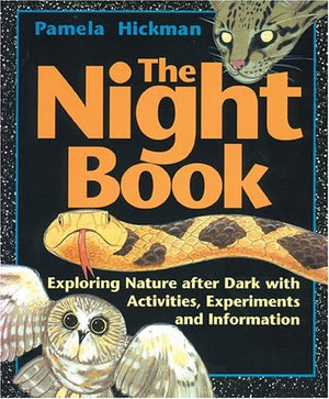 Night Book, The: Exploring Nature after Dark with Activities, Experiments and Information,Used