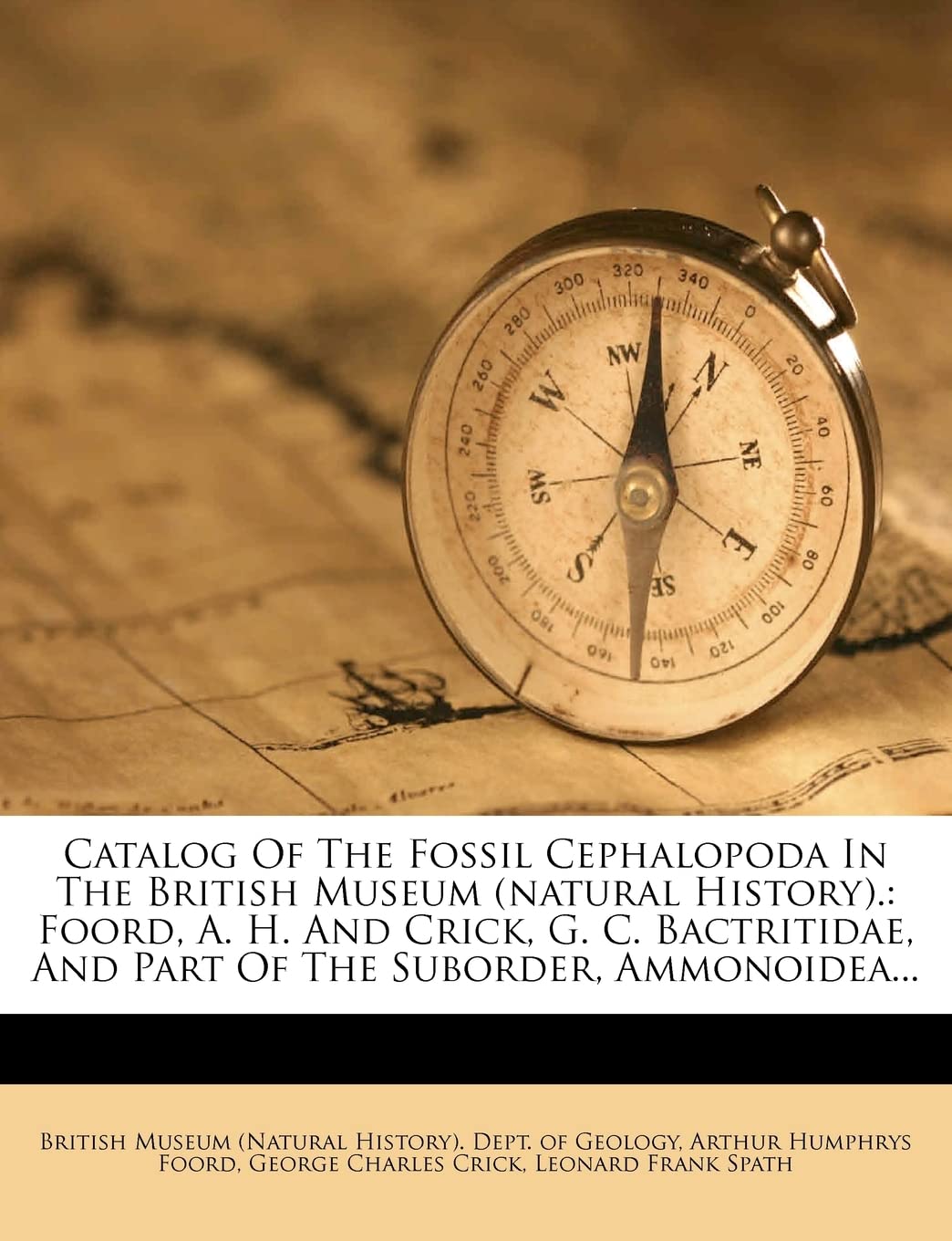 Catalog of the Fossil Cephalopoda in the British Museum (Natural History).: Foord, A. H. and Crick, G. C. Bactritidae, and Part ,New