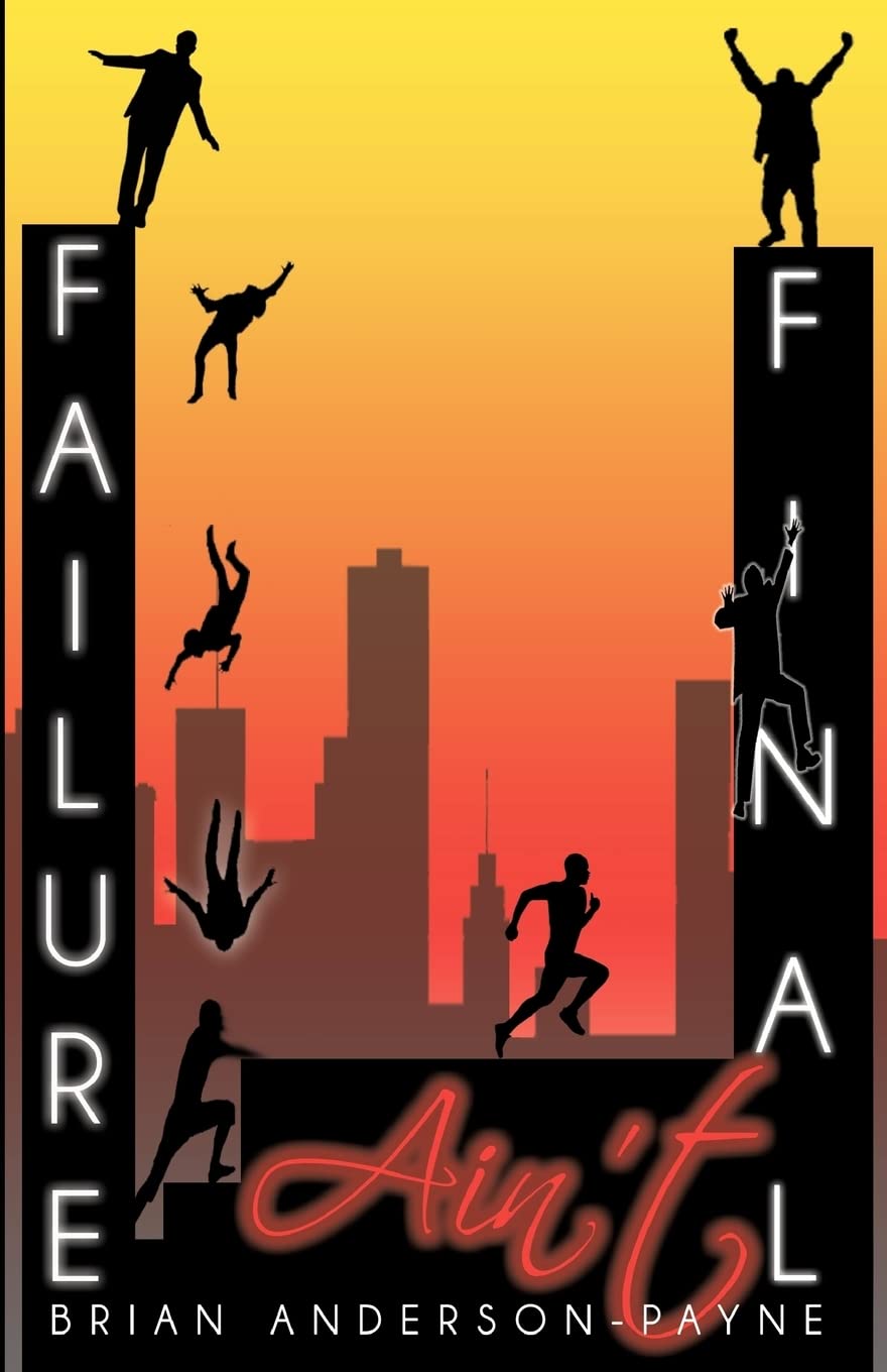 Failure Ain't Final: Its not the end; Its where you begin again!,Used