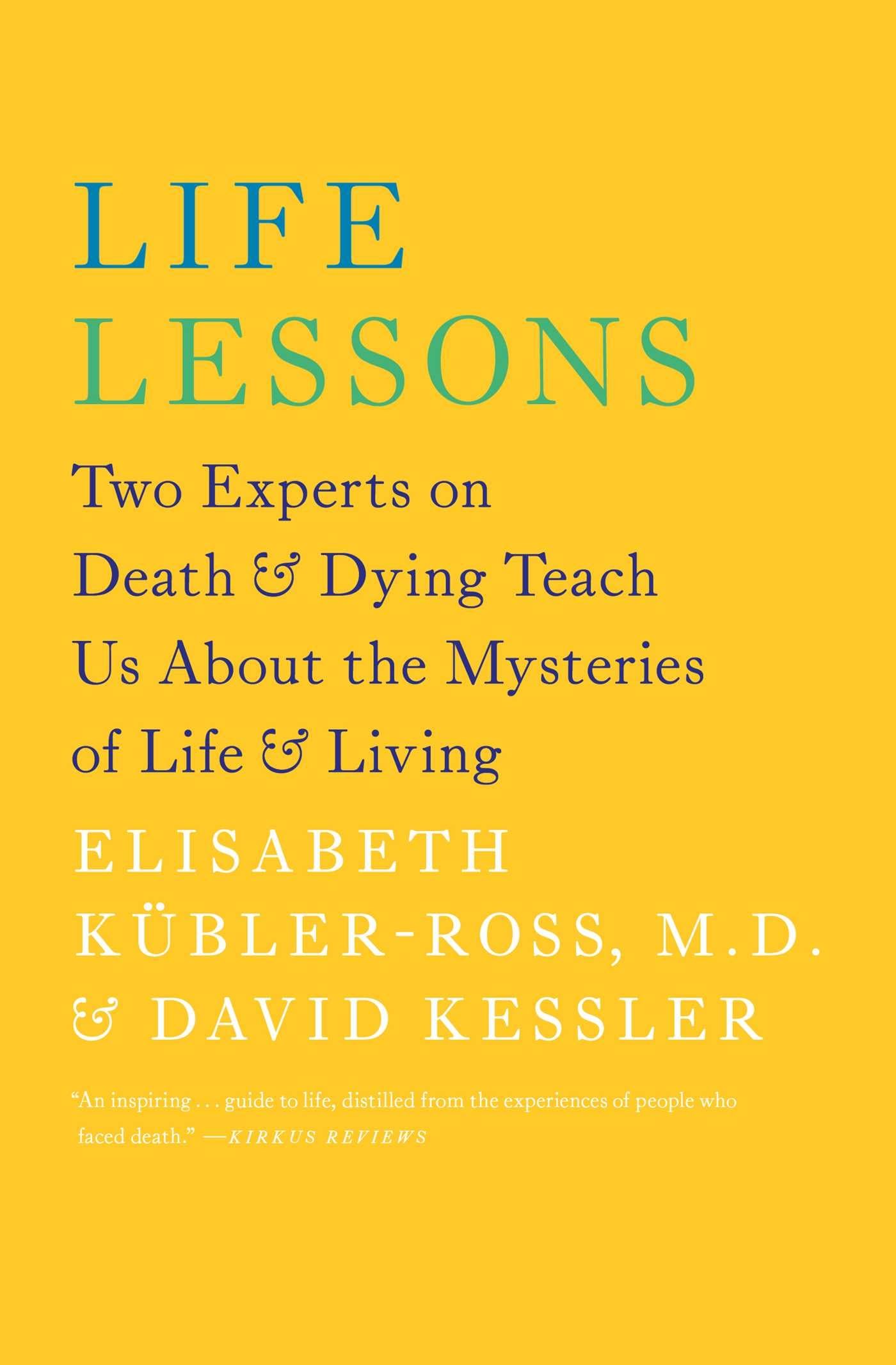 Life Lessons: Two Experts on Death and Dying Teach Us About the Mysteries of Life and Living (An Inspiring Guide to Life),Used