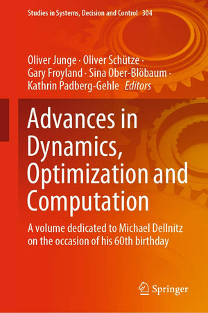 Advances in Dynamics, Optimization and Computation: A volume dedicated to Michael Dellnitz on the occasion of his 60th birthday ,Used