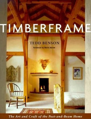 Timberframe: The Art and Craft of the PostandBeam Home,New