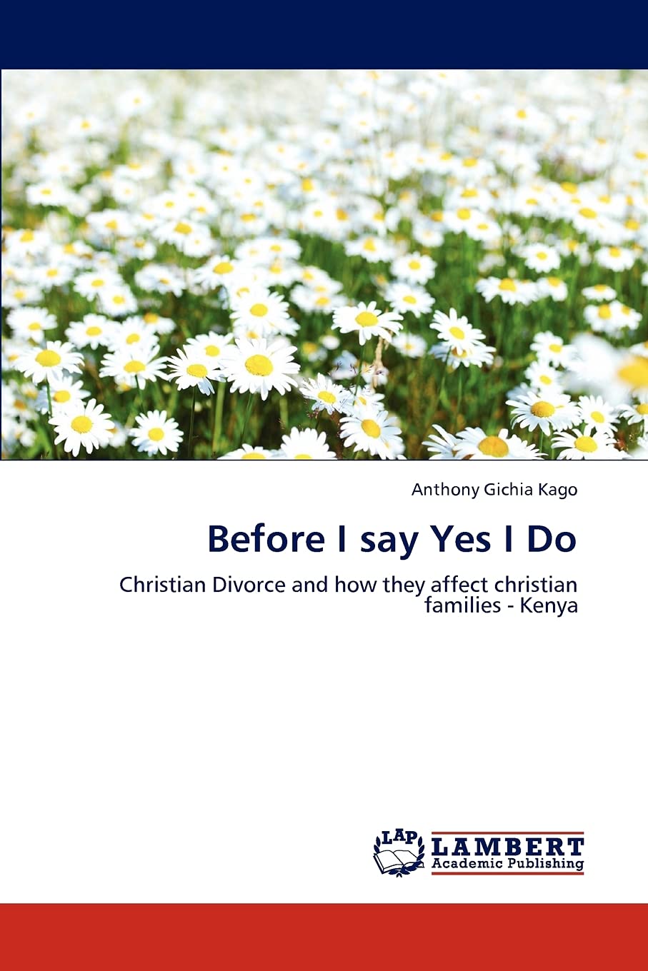 Before I say Yes I Do: Christian Divorce and how they affect christian families  Kenya,Used