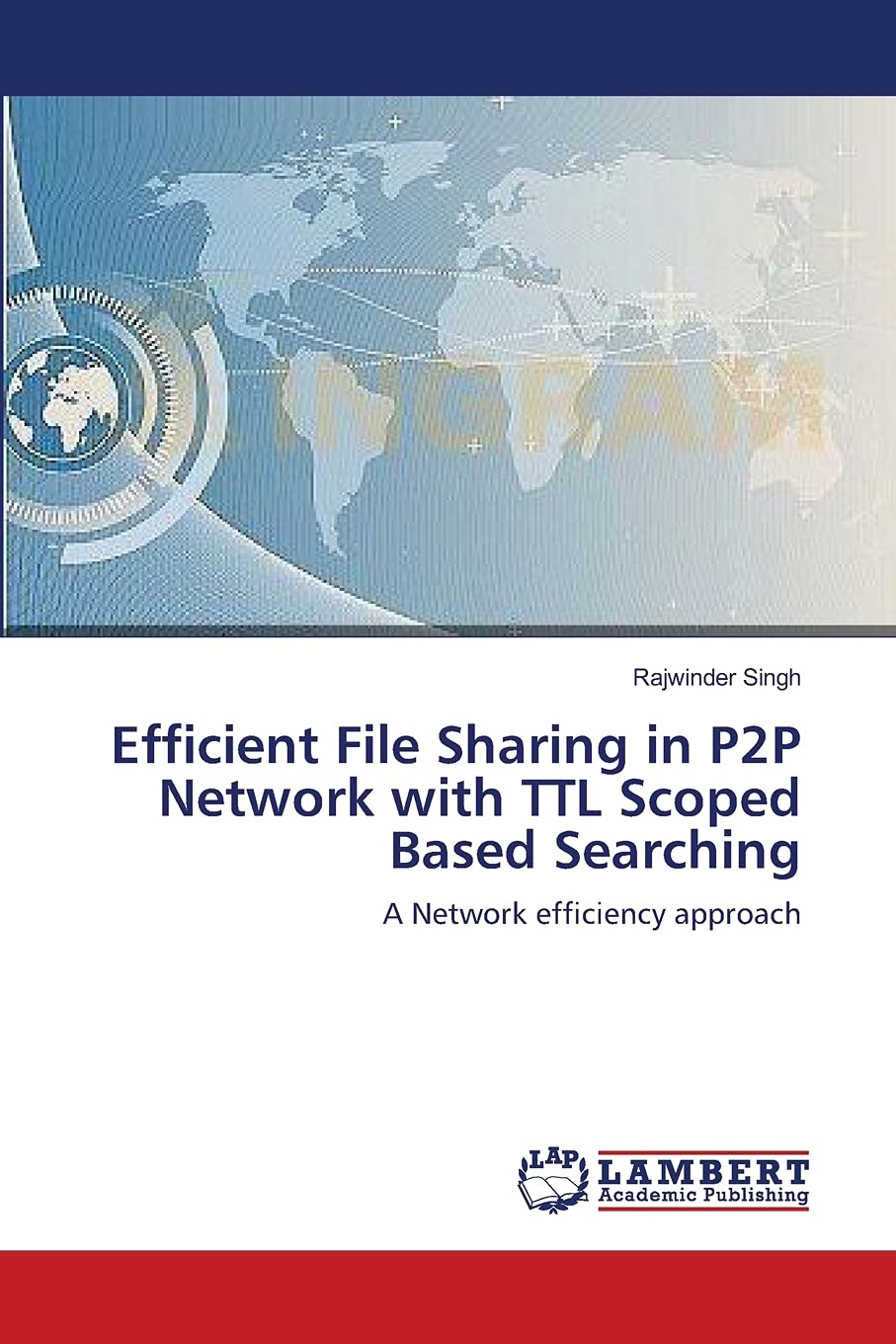 Efficient File Sharing in P2P Network with TTL Scoped Based Searching: A Network efficiency approach,Used