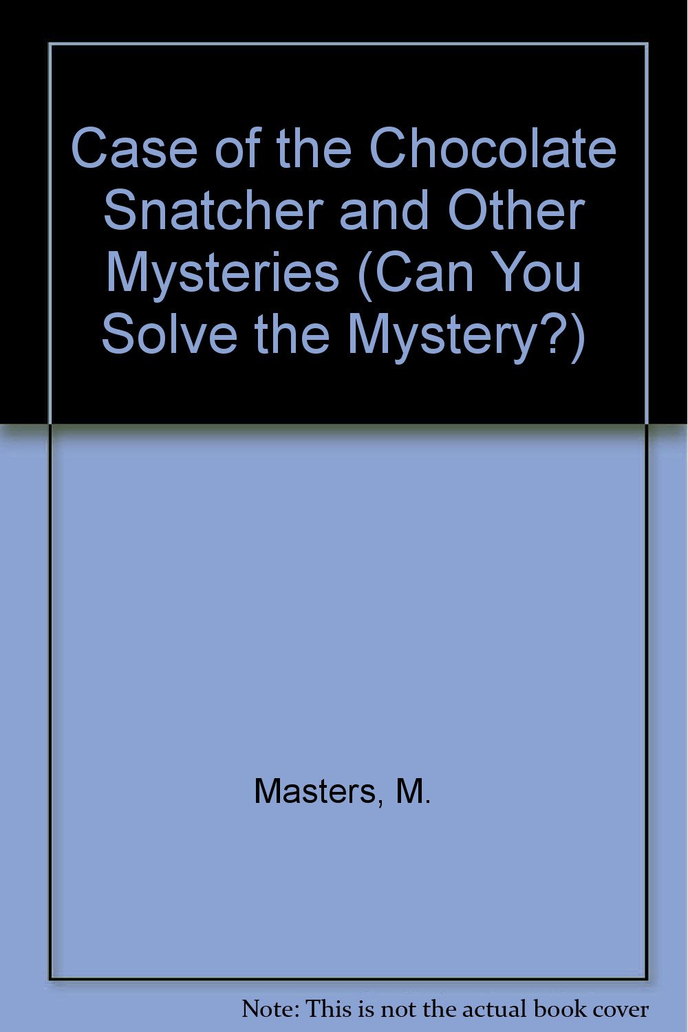 The Case of the Chocolate Snatcher (Can You Solve the Mystery?),Used