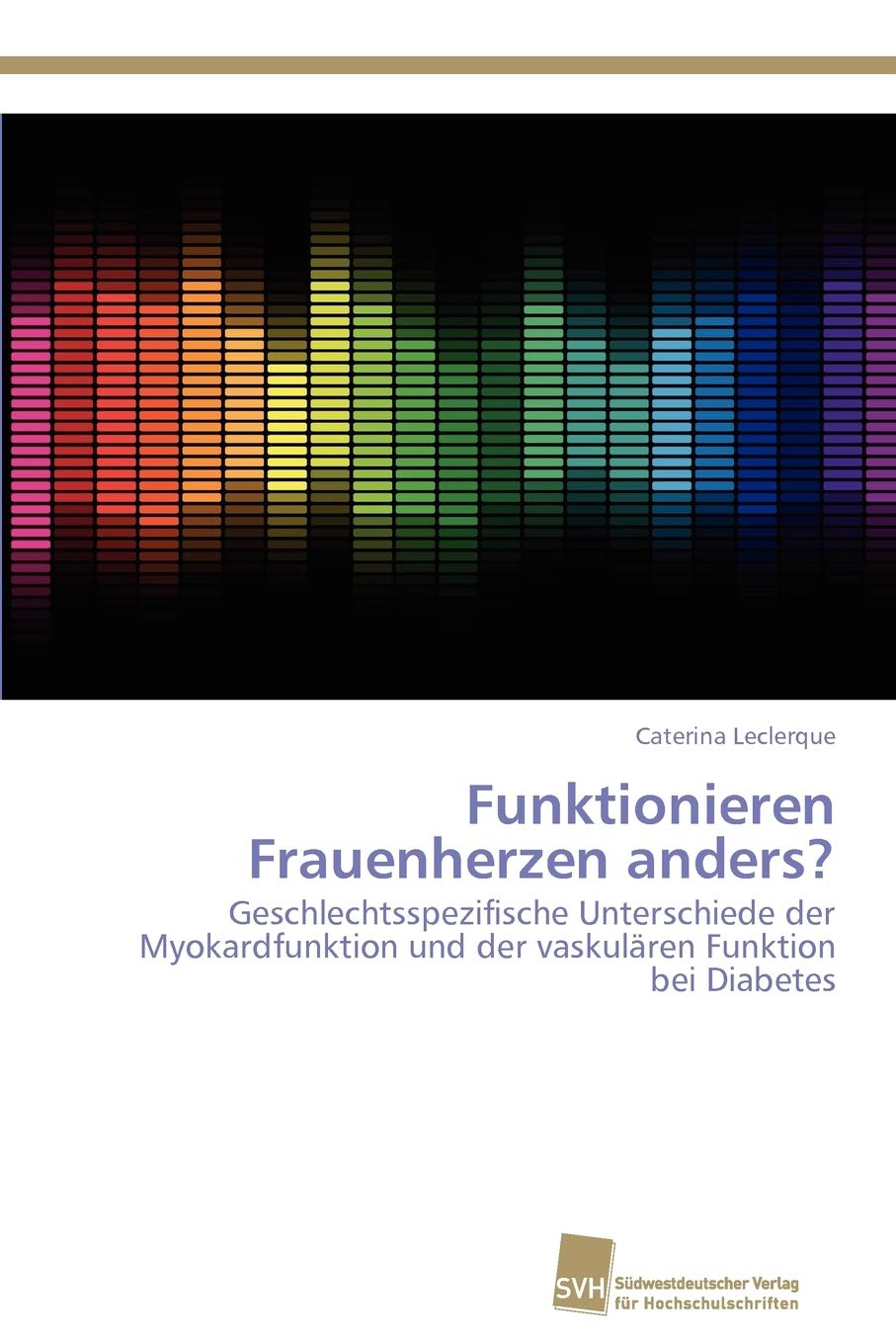 Funktionieren Frauenherzen anders?: Geschlechtsspezifische Unterschiede der Myokardfunktion und der vaskulren Funktion bei Diabe,Used