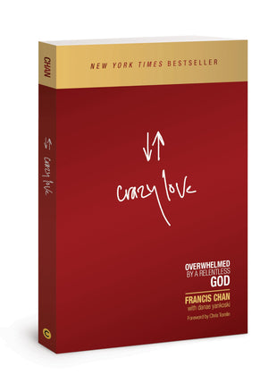 Crazy Love: Overwhelmed By A Relentless God