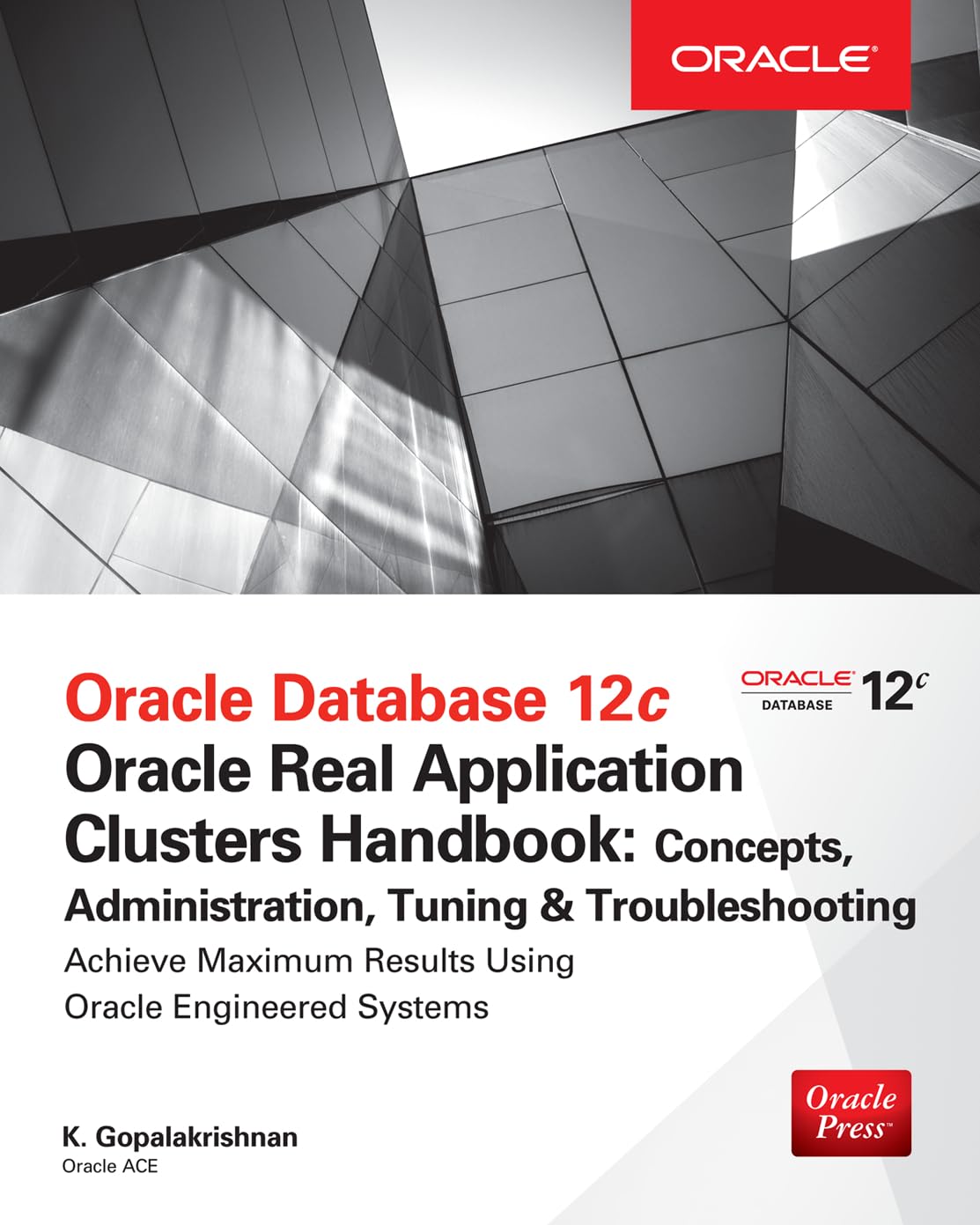 Oracle Database 12C Release 2 Real Application Clusters Handbook: Concepts, Administration, Tuning & Troubleshooting (Oracle Pre,Used