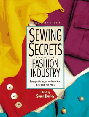 Sewing Secrets from the Fashion Industry: Proven Methods To Help You Sew Like the Pros (Rodale Sewing Book),New