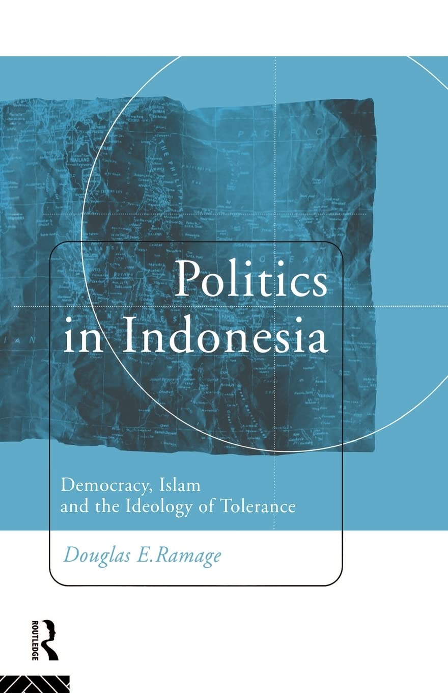 Politics in Indonesia: Democracy, Islam and the Ideology of Tolerance (Politics in Asia),Used