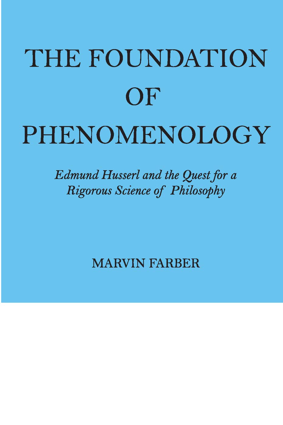The Foundation Of Phenomenology: Edmund Husserl And The Quest For A Rigorous Science Of Philosophy,Used