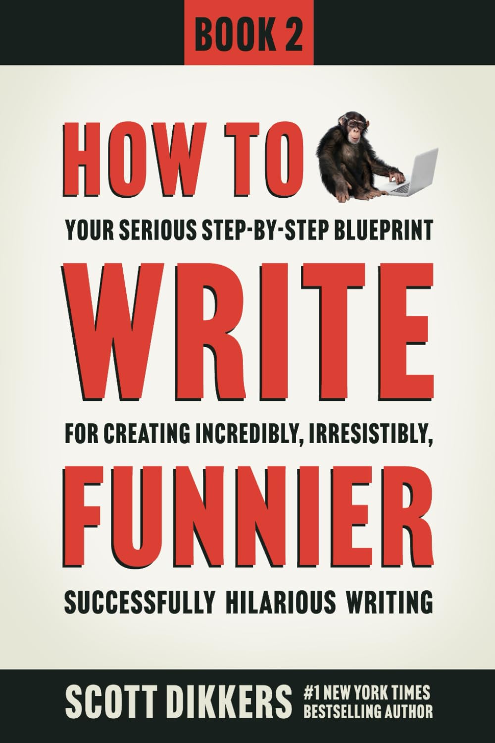How to Write Funnier: Book Two of Your Serious StepbyStep Blueprint for Creating Incredibly, Irresistibly, Successfully Hilari,Used