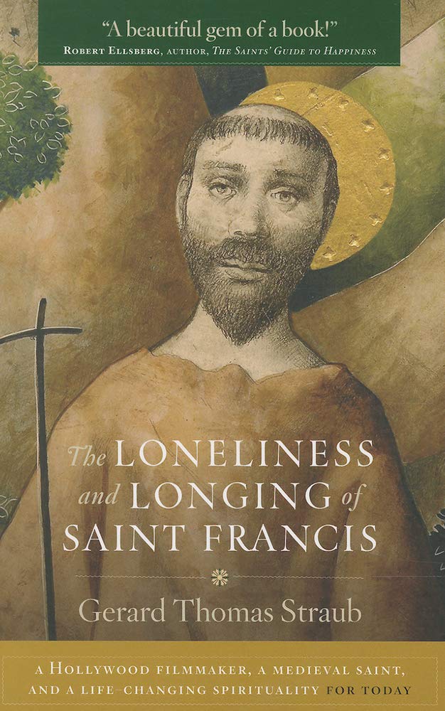 The Loneliness and Longing of Saint Francis: A Hollywood Filmmaker, a Medieval Saint, and a LifeChanging Spirituality for Today,Used