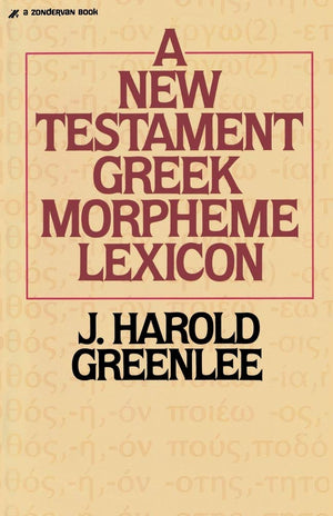 New Testament Greek Morpheme Lexicon, The-new