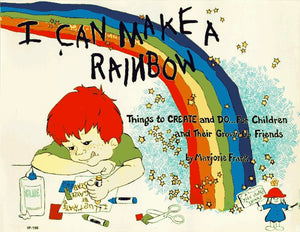 I Can Make a Rainbow: Things to Create and Do...for Children and Their Grown Up Friends,Used