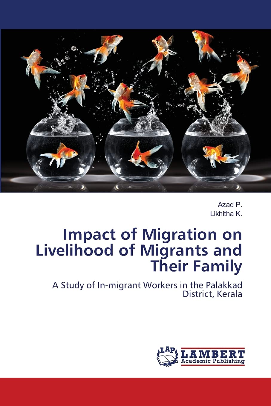Impact of Migration on Livelihood of Migrants and Their Family: A Study of Inmigrant Workers in the Palakkad District, Kerala,Used