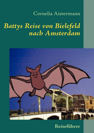 Battys Reise von Bielefeld nach Amsterdam: Reisefhrer nicht nur fr kleine Fledermuse (German Edition),Used
