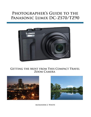 Photographer's Guide to the Panasonic Lumix DCZS70/TZ90: Getting the Most from this Compact Travel Zoom Camera,Used