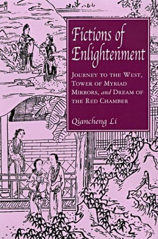 Fictions Of Enlightenment: Journey To The West, Tower Of Myriad Mirrors, And Dream Of The Red Chamber,New