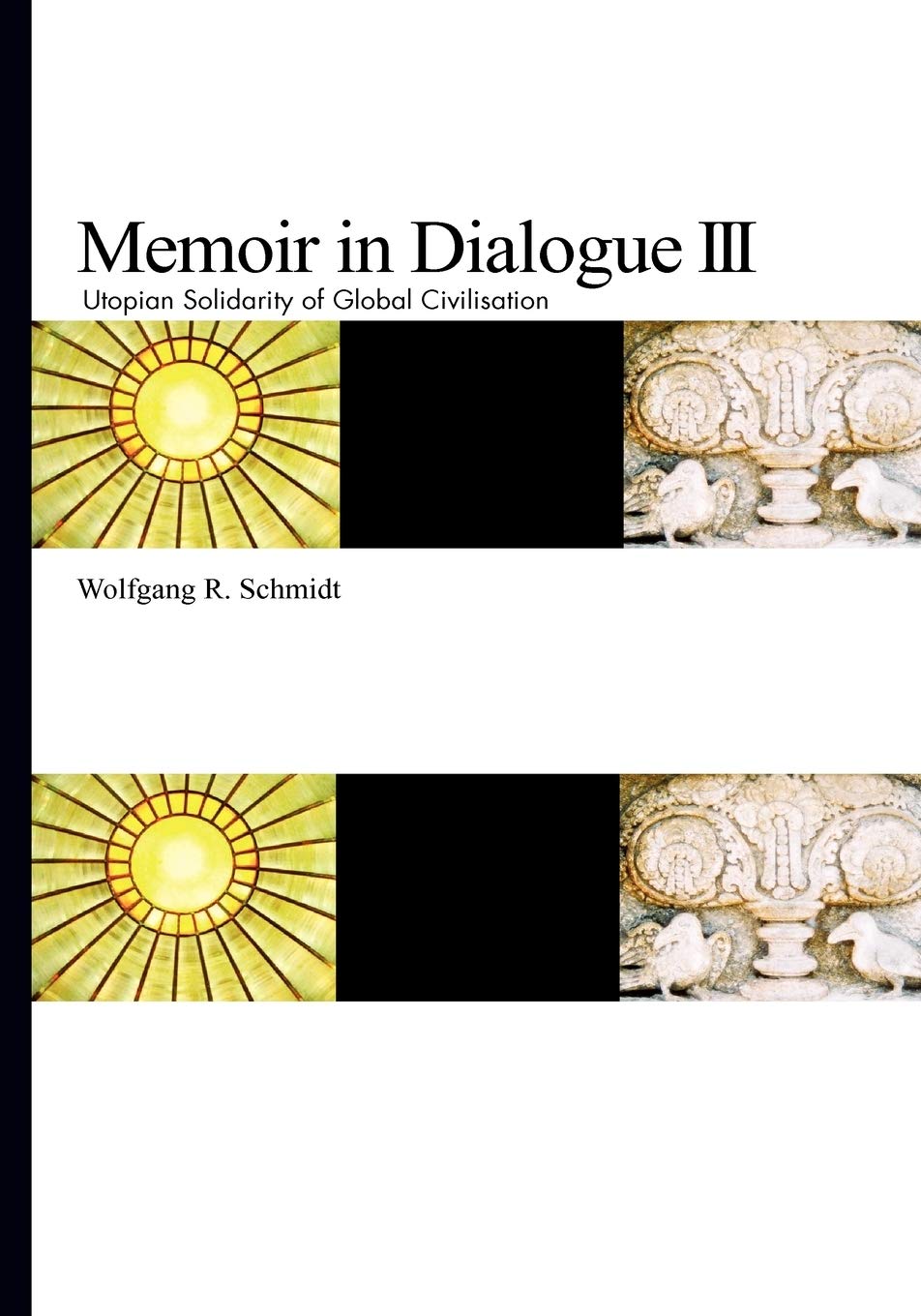 Memoir in Dialogue III: Utopian Solidarity of Global Civilisation,Used
