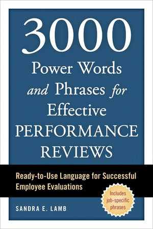 3000 Power Words and Phrases for Effective Performance Reviews: ReadytoUse Language for Successful Employee Evaluations,Used