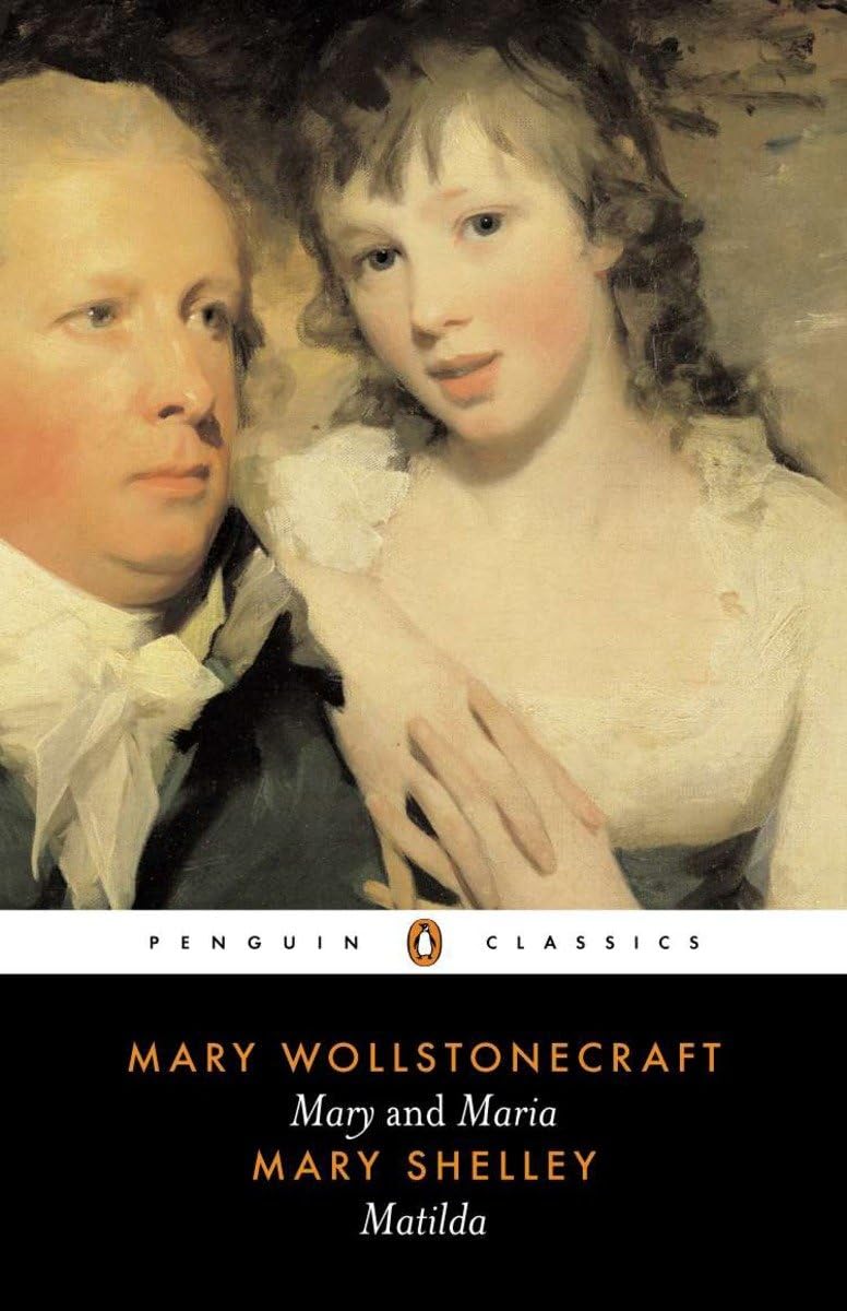 Mary and Maria by Mary Wollstonecraft & Matilda by Mary Shelley (Penguin Classics),New