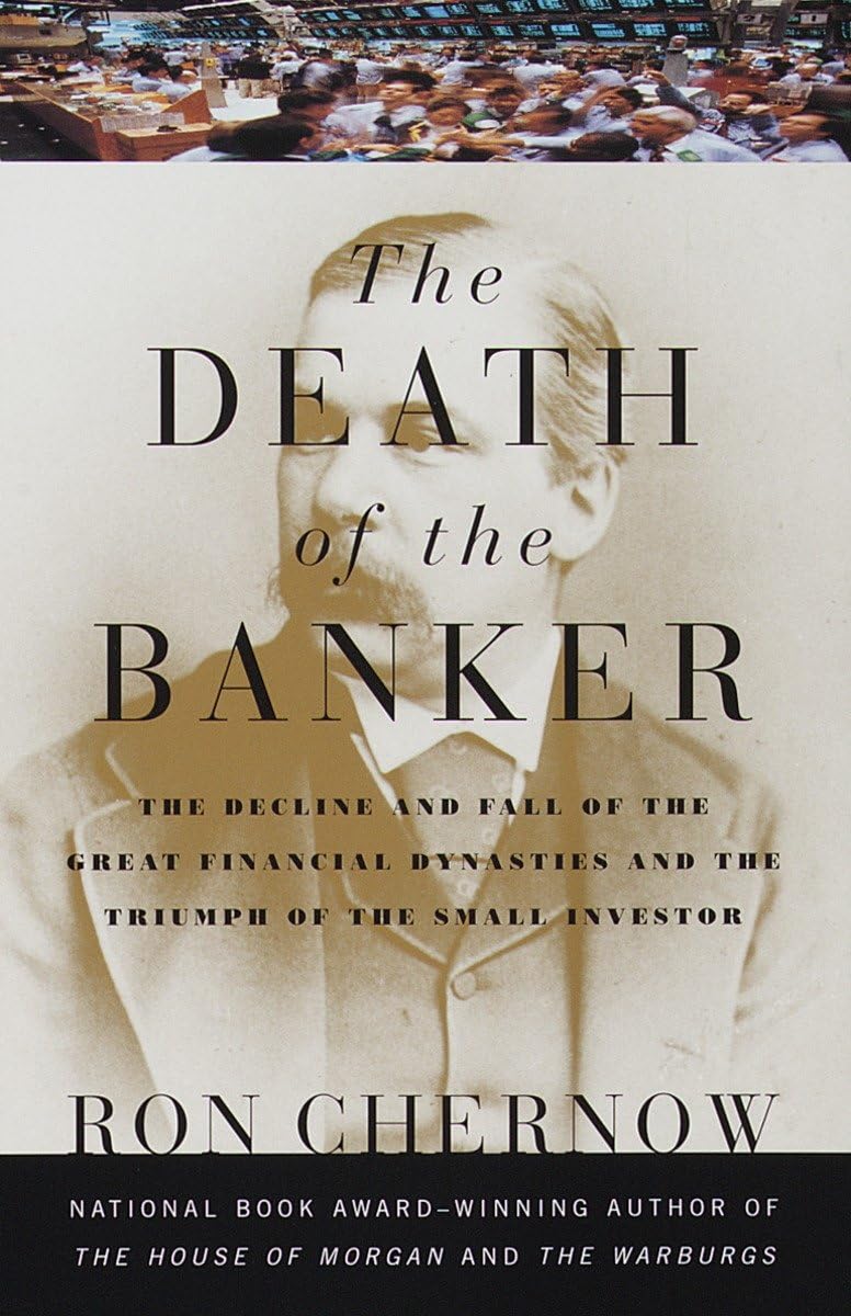 The Death Of The Banker: The Decline And Fall Of The Great Financial Dynasties And The Triumph Of The Small Investor (Vintage),Used