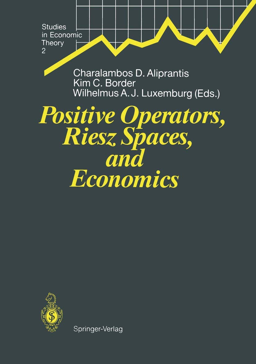Positive Operators, Riesz Spaces, and Economics: Proceedings of a Conference at Caltech, Pasadena, California, April 1620, 1990,Used