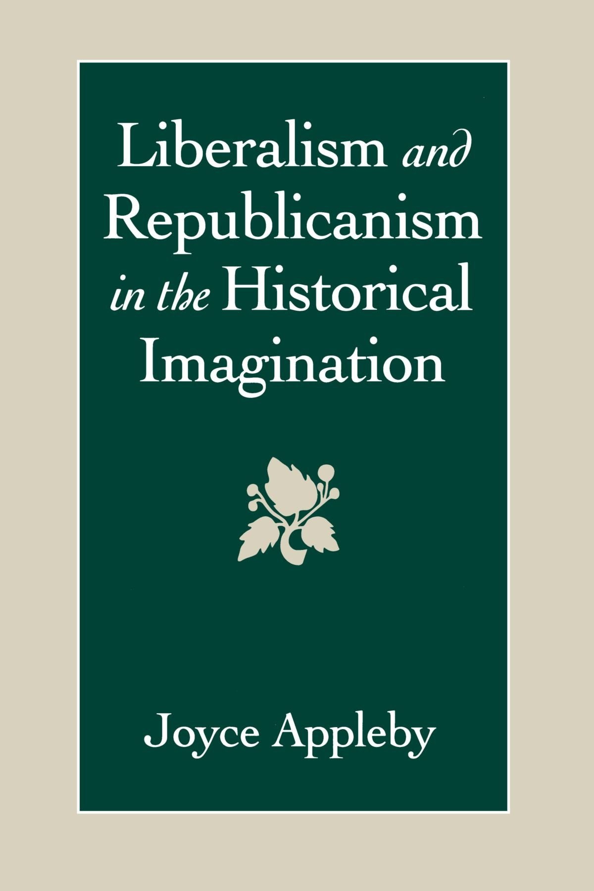 Liberalism and Republicanism in the Historical Imagination (Linguistics; 26)